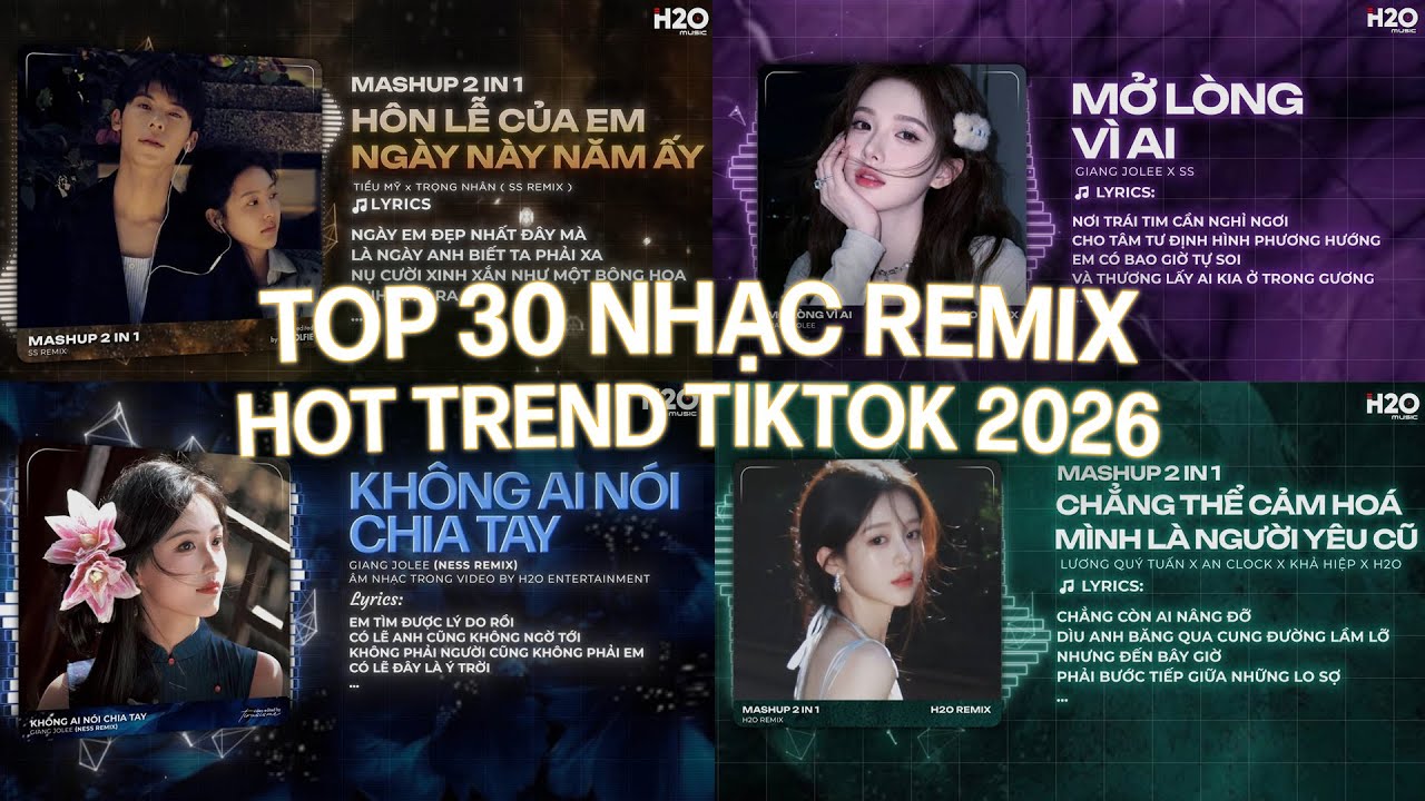 TOP 30 NHẠC REMIX CHÀO 2026: Hôn Lễ Của Em, Không Ai Nói Chia Tay, Mở Lòng Vì Ai, Lo Người Ướt Áo