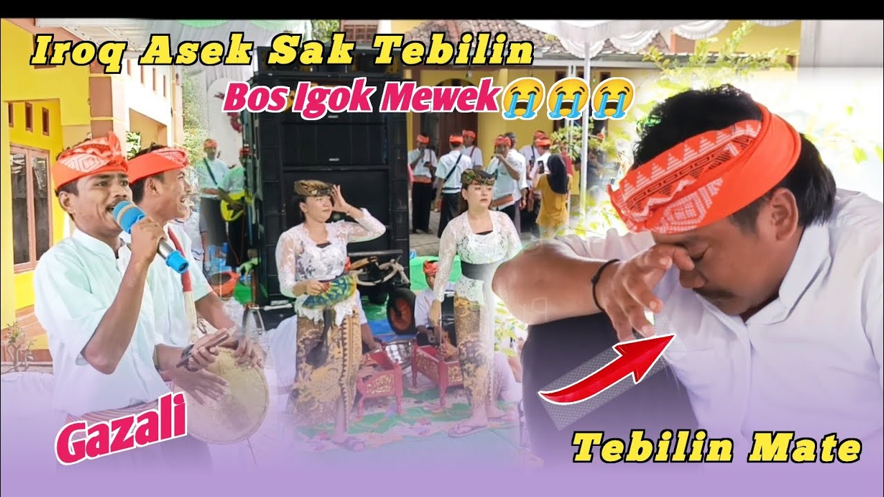 BOS IGOK TIDAK TAHAN AIR MATANYA😭😭 DISAAT GAZALI MEMBAWAKAN LAGU SASAK TEBILIN MATE