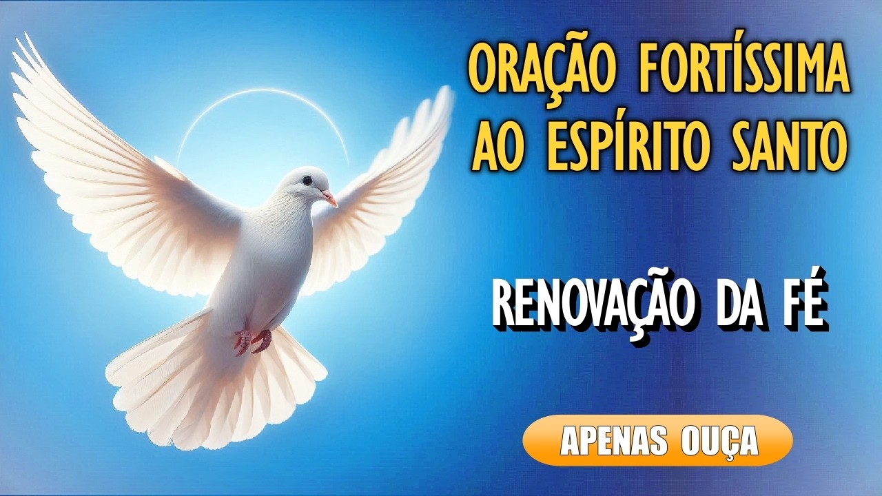 🙏ORAÇÃO PODEROSA AO ESPÍRITO SANTO PARA RENOVAÇÃO DA FÉ