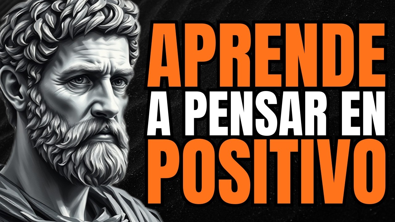 CÓMO PENSAR EN POSITIVO | 10 LECCIONES ESTOICAS