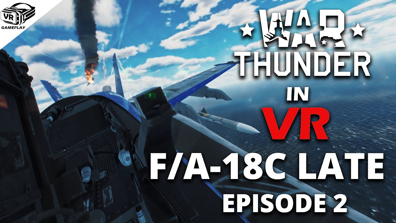 WAR THUNDER in VR  F/A-18C Late Ep. 2