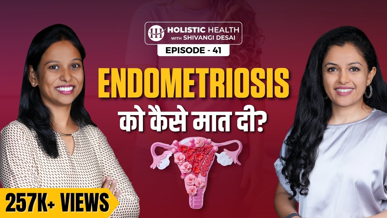 Overcoming Endometriosis | Priyanka's Inspiring Journey | Holistic Health with Shivangi Desai