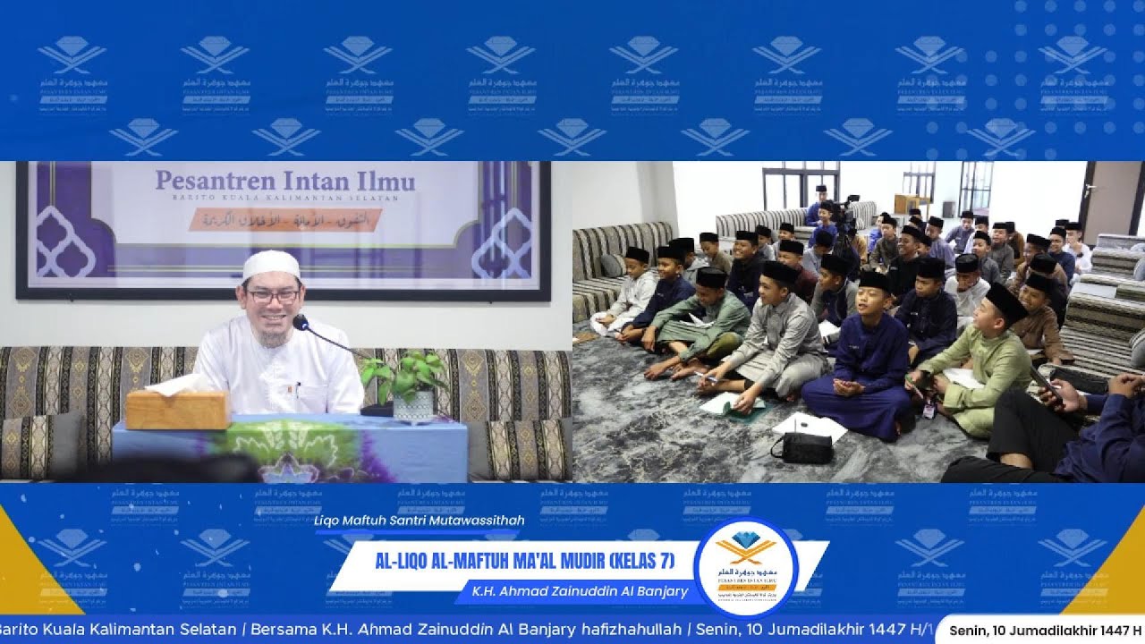 Liqa Maftuh Kelas 7 Bersama Pimpinan Pesantren #2 - K.H. Ahmad Zainuddin Al Banjary hafizhahullah