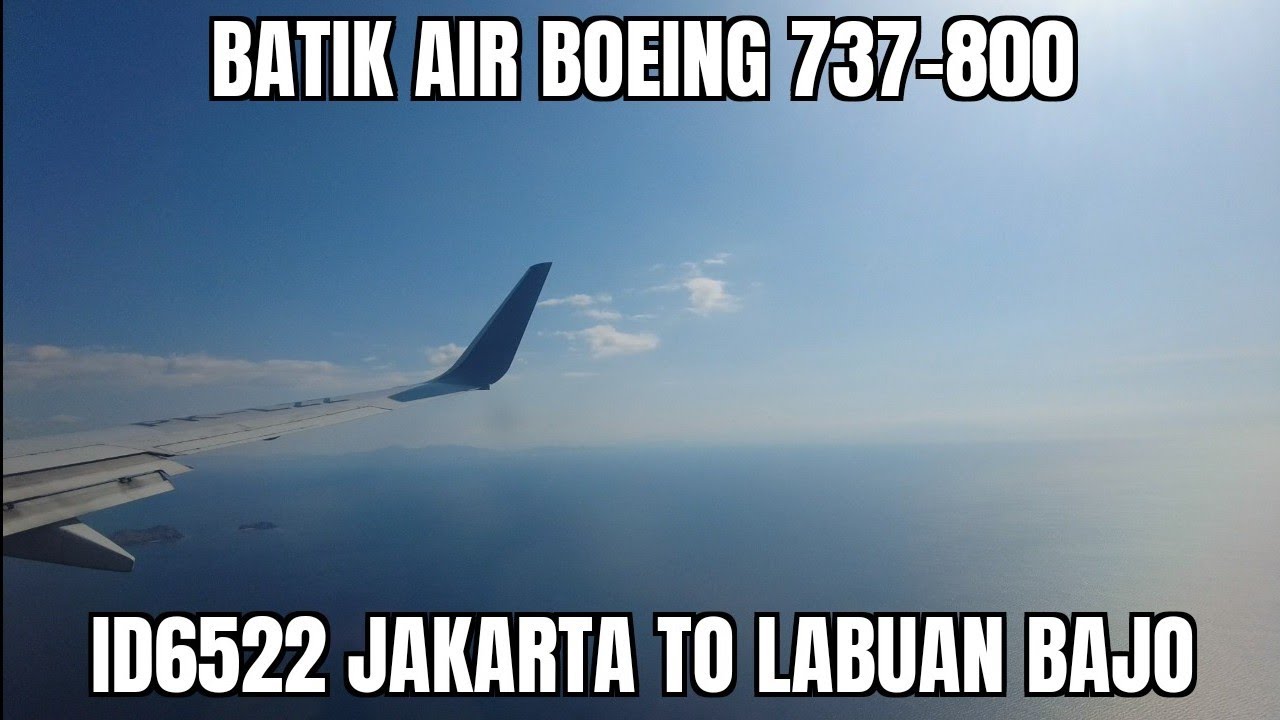 FULL FLIGHT Batik Air Boeing 737-800 ID6522 Jakarta-Labuan Bajo