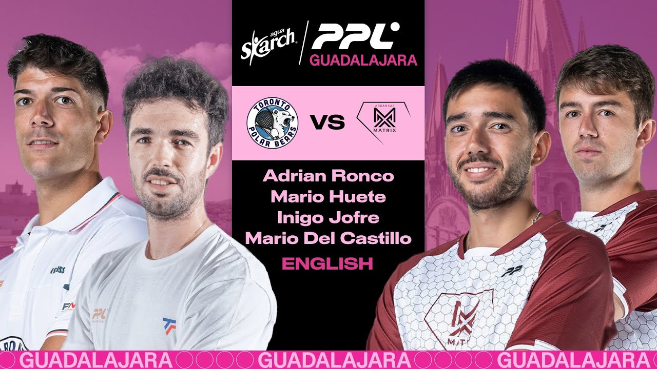 Guadalajara 2025 - Toronto Polar Bears Ronco / Huete vs Arkansas Matrix Jofre / Castillo [English]