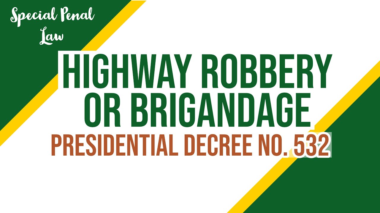 [Presidential Decree No. 532] Highway robbery or brigandage: Special Penal Law / Criminal Law