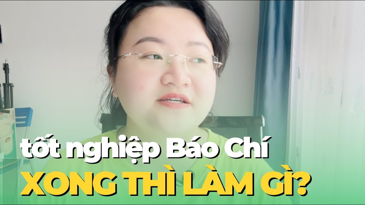 Tốt nghiệp Báo chí xong thì làm gì?