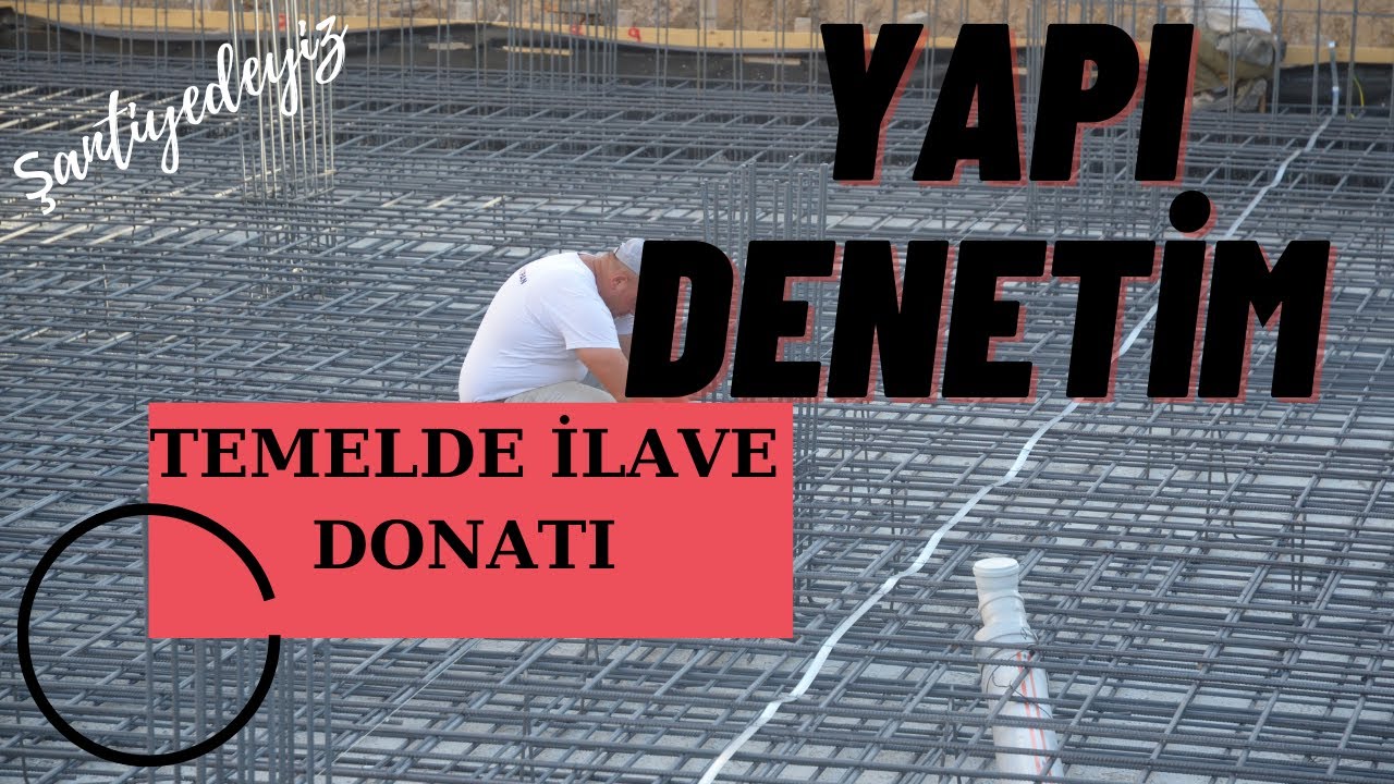 #21 Yapı Denetim Ne Yapar ? | Temelde İlave Donatı | Şantiyedeyiz
