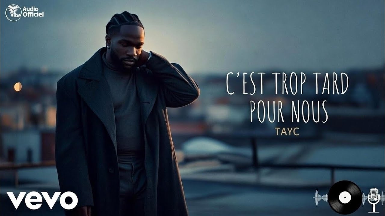 TAYC - C’est trop tard pour nous – Afro Love RnB | Vibes Sincères (Audio Officiel)2026