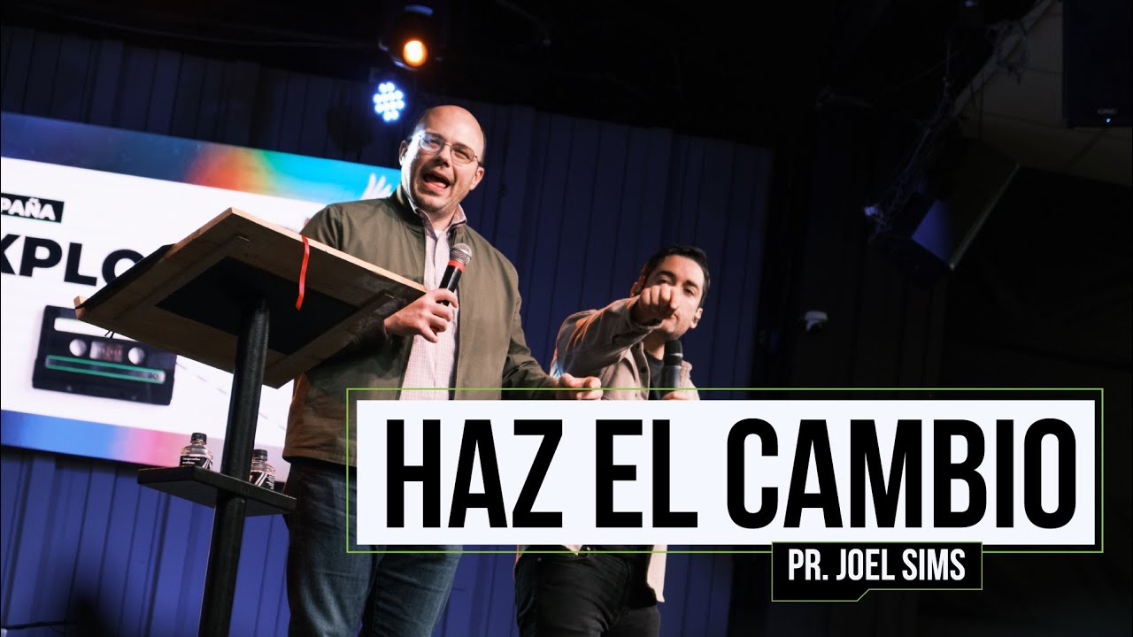 Haz el Cambio | CAMPAÑA EXPLOSIÓN 2022 | Pr. Joel Sims #YoSoyIGLECO