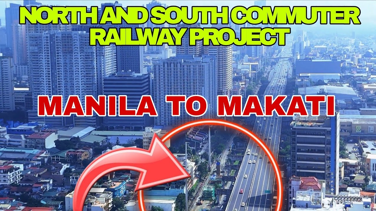 NORTH AND SOUTH COMMUTER RAILWAY PROJECT UPDATE MANILA TO MAKATI
