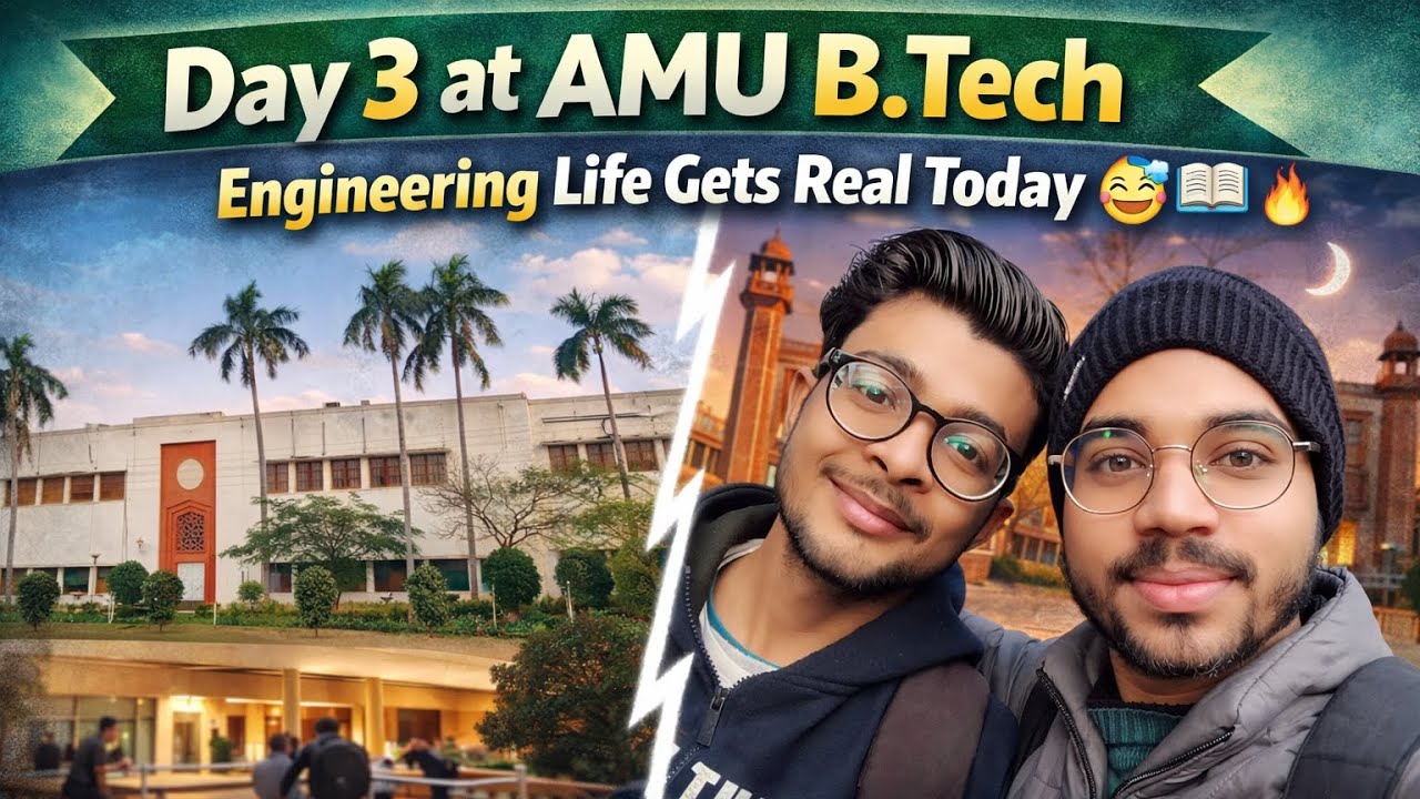 B.Tech AMU Diaries &ndash; Day 3 | College Routine, Projects & Late-Night Chai ☕✨