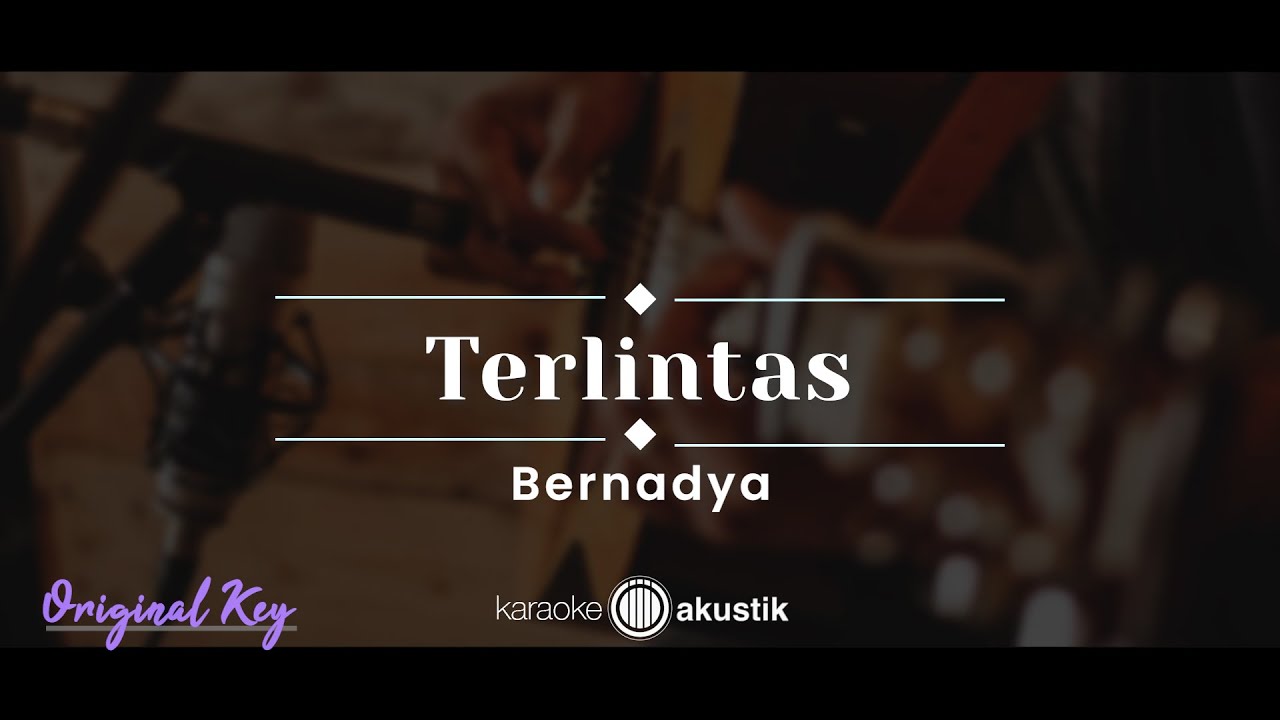 Terlintas – Bernadya (KARAOKE AKUSTIK - ORIGINAL KEY)