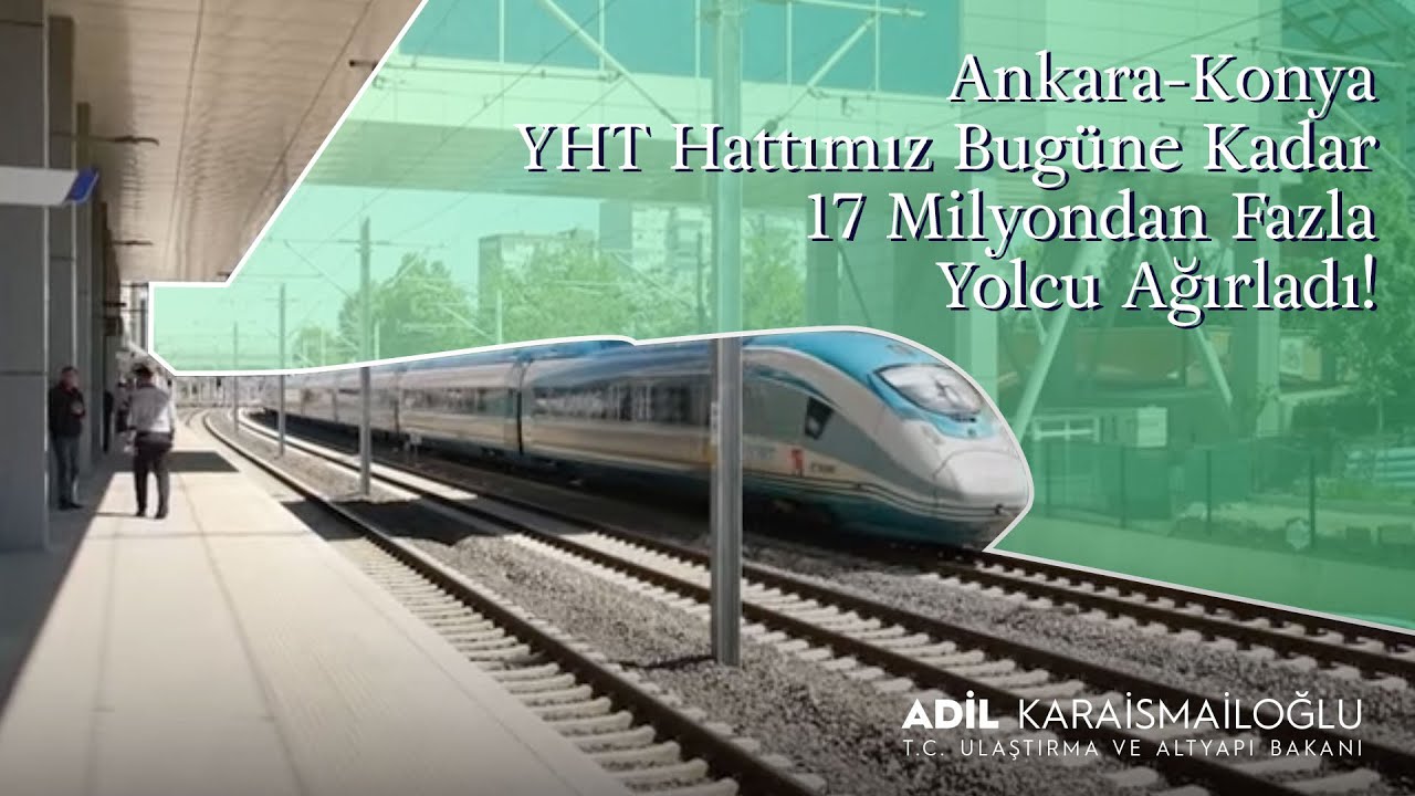 Ankara-Konya YHT Hattımız Bugüne Kadar 17 Milyondan Fazla Yolcu Ağırladı