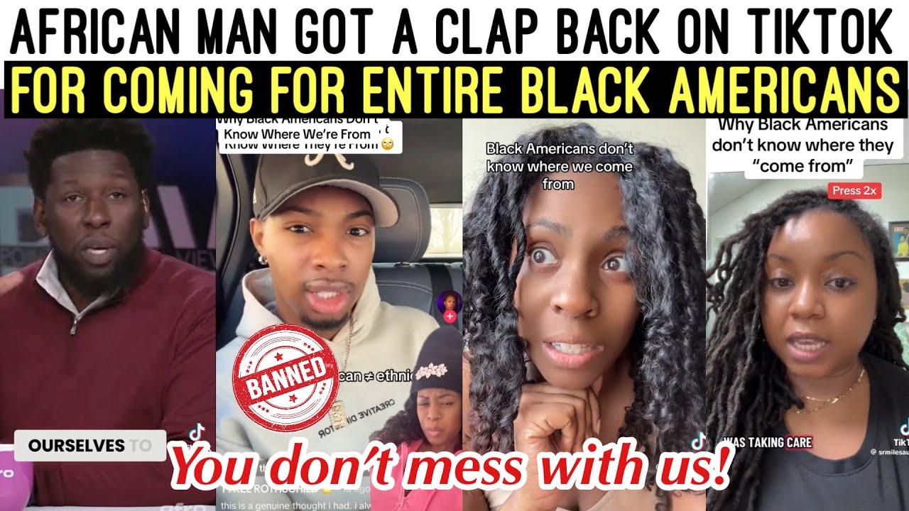 AFRICAN MAN GOT A MAJOR CLAP BACK 😩 ON TIKTOK FOR SAYING THIS ABOUT ENTIRE BLCK AMERICANS 