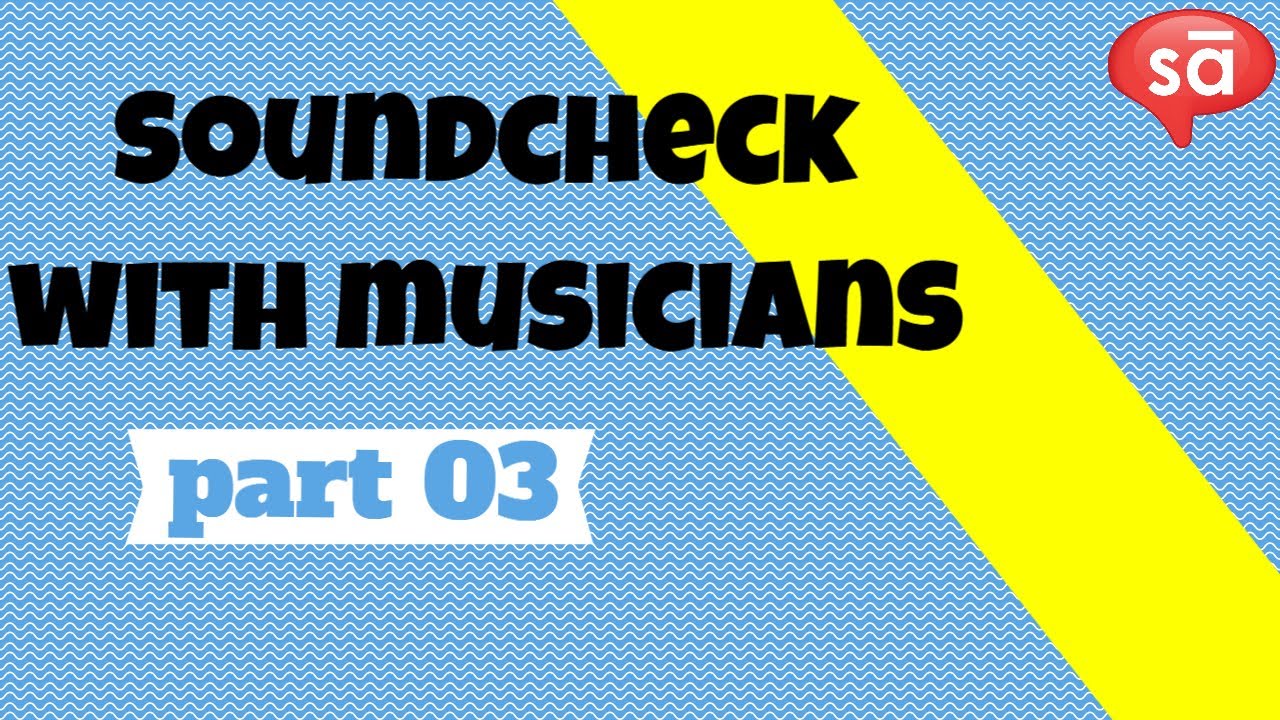 Soundcheck with musicians - part 3 | S06 E26 || converSAtions | SudeepAudio.com
