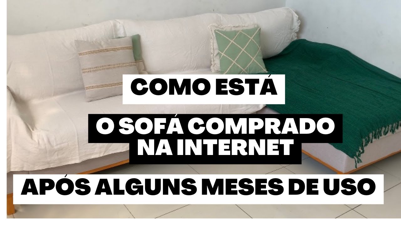 Como o sofá comprado na internet está após alguns meses de uso?