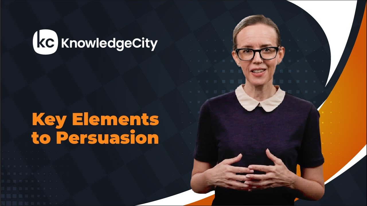 Key Elements to Persuasion - Introduction | Knowledgecity