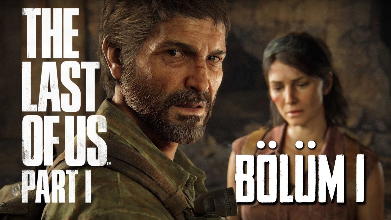 JOEL'NİN HİKAYESİ BAŞLIYOR! | The Last Of Us Part I [PC T&Uuml;RK&Ccedil;E] - B&Ouml;L&Uuml;M 1