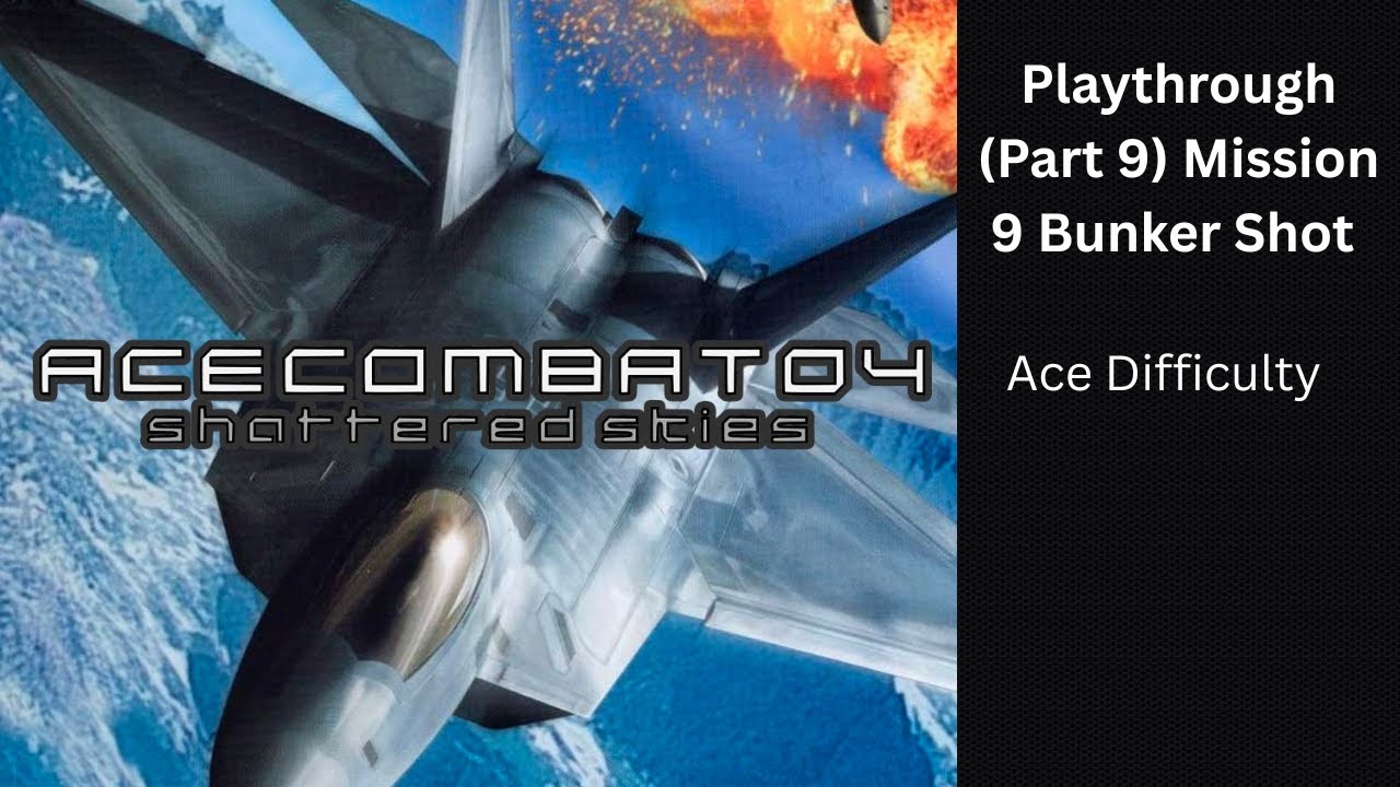 Ace Combat 04 Shattered Skies Mission 9 Bunker Shot Ace Difficulty Playthrough