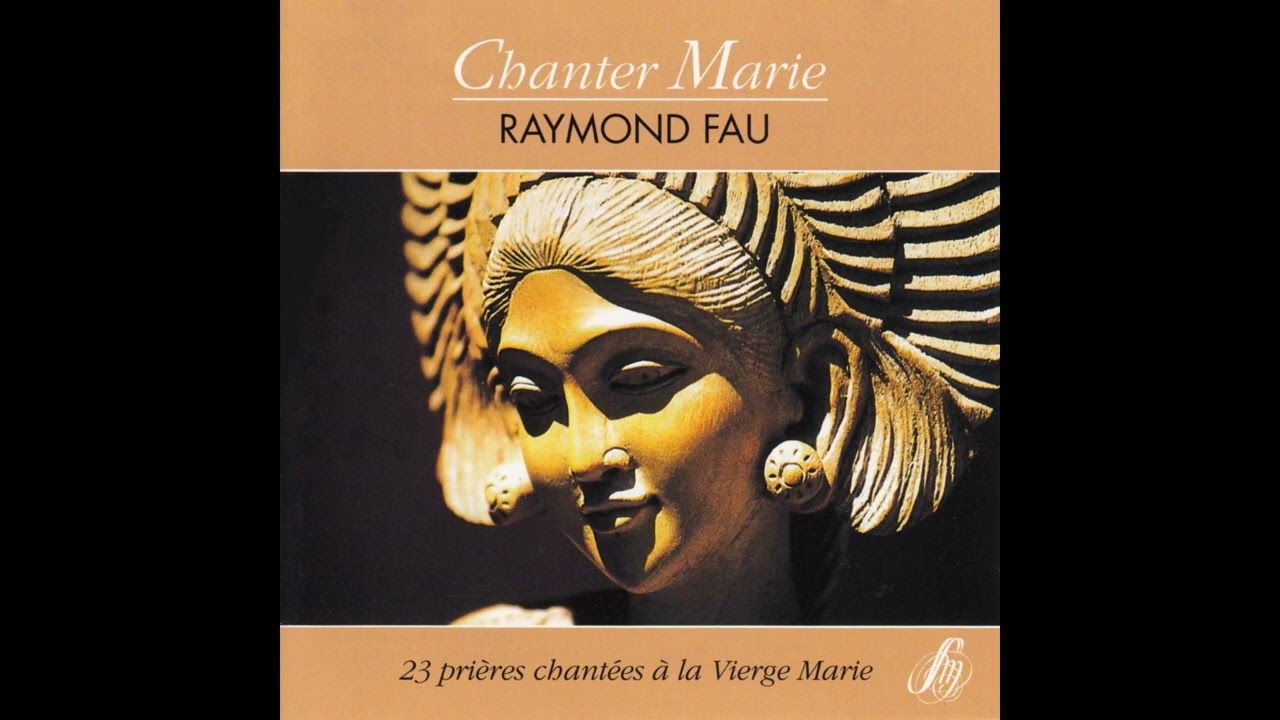 Raymond Fau - Chanter Marie -Raymond Fau - 23 prières chantées à la Vierge Marie
