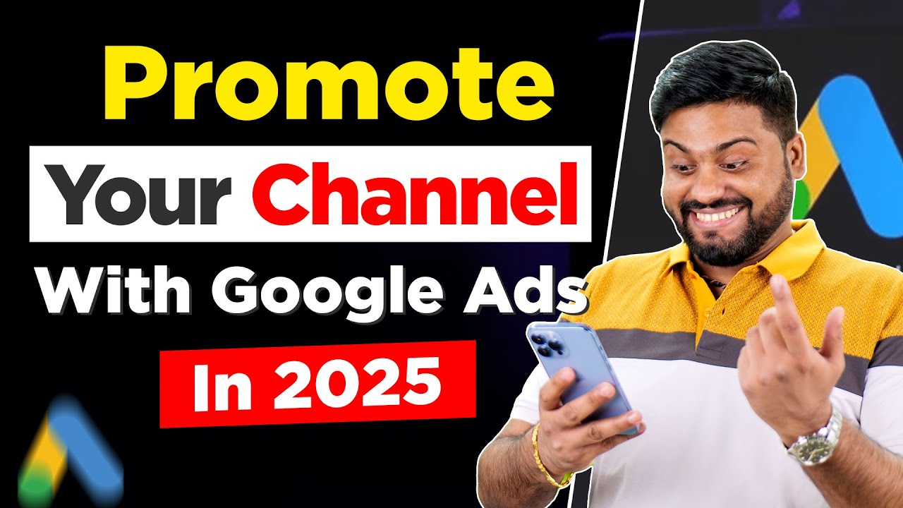 Promote Your Channel With Google Ads In 2025