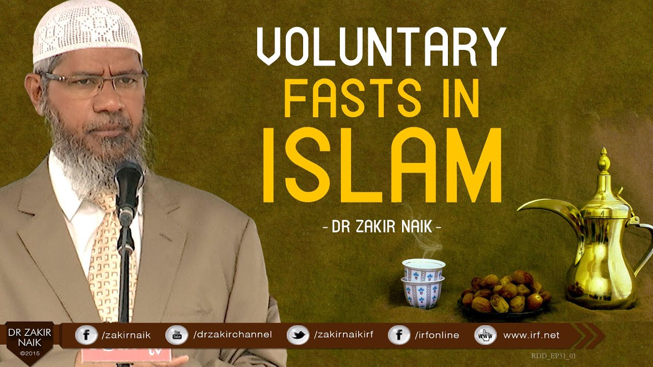 VOLUNTARY FASTS IN ISLAM | BY DR ZAKIR NAIK