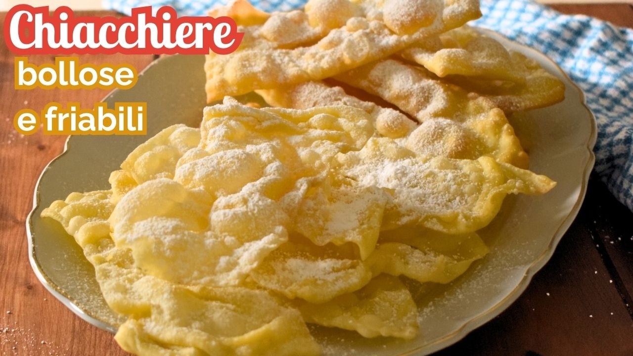 CHIACCHIERE BOLLOSE E FRIABILI - la ricetta perfetta!