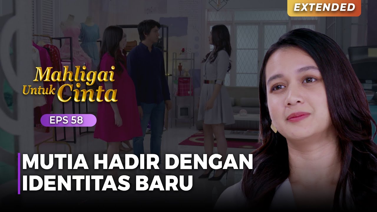 GANTI NAMA!! Mutia Hadir Lagi Dengan Identitas Baru | MAHLIGAI UNTUK CINTA | Eps 58 (1/4)