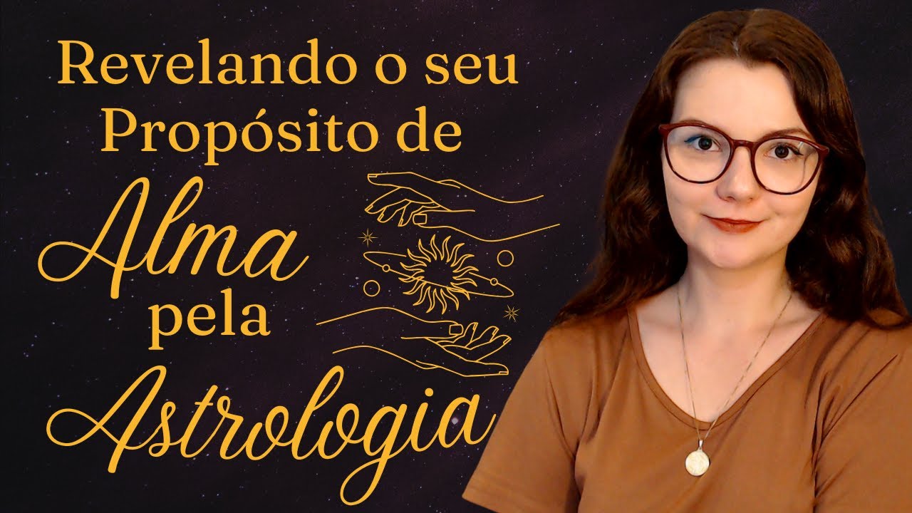 Revelando Seu Propósito de Alma Pela Astrologia