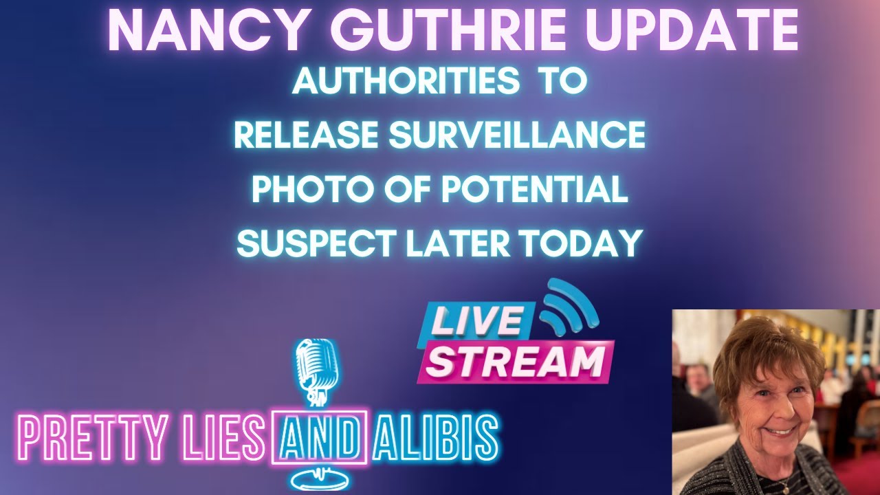 NANCY GUTHRIE: Authorities To Release Photo Of Potential Suspect