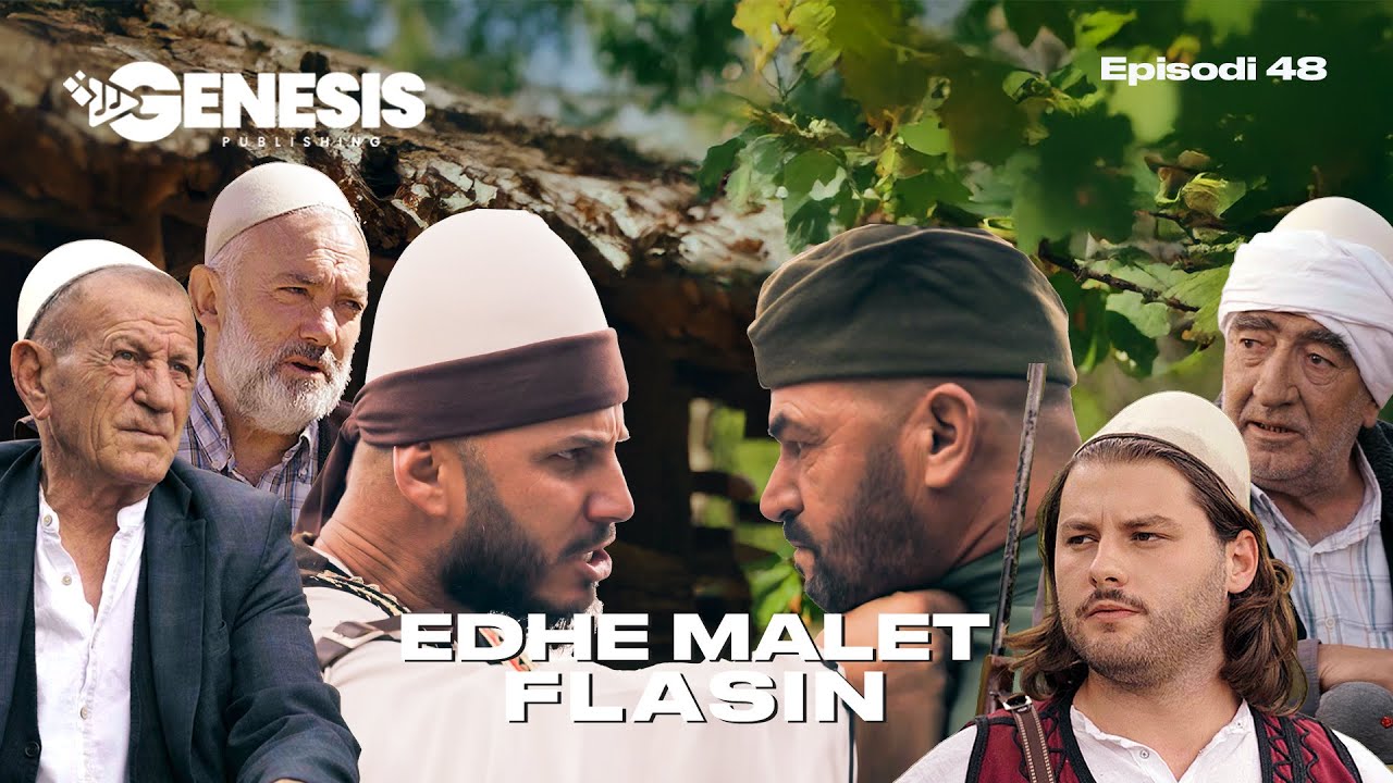 EDHE MALET FLASIN - Episodi 48 (Histori Shqiptare)