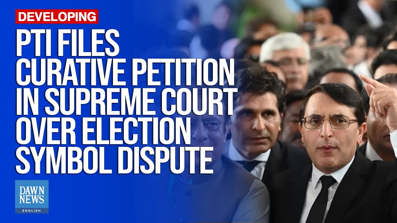 PTI Files Curative Petition in Supreme Court Over Election Symbol Dispute | Dawn News English