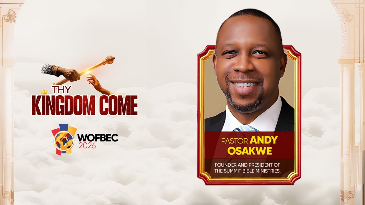 PASTOR ANDY OSAKWE || 2ND SESSION || WOFBEC 2026 || THY KINGDOM COME || 10TH JAN 2026