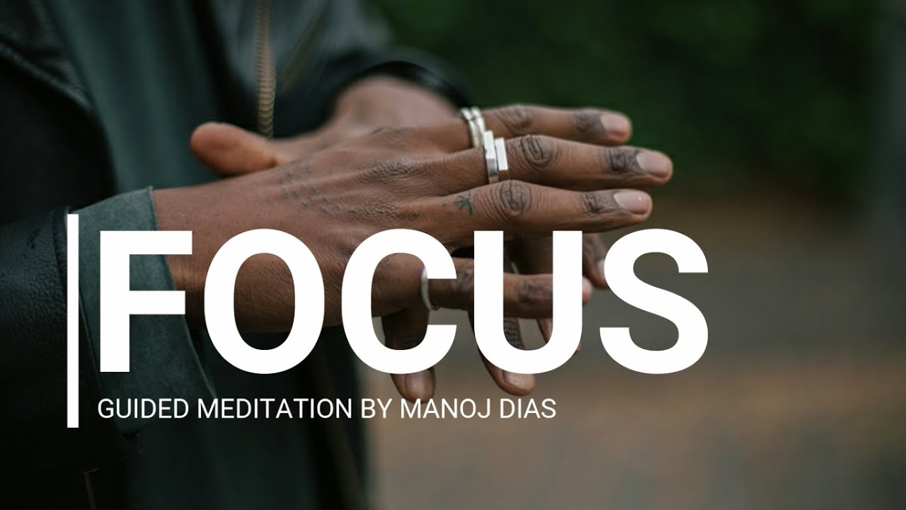 Focus Meditation by Manoj Dias | Focus