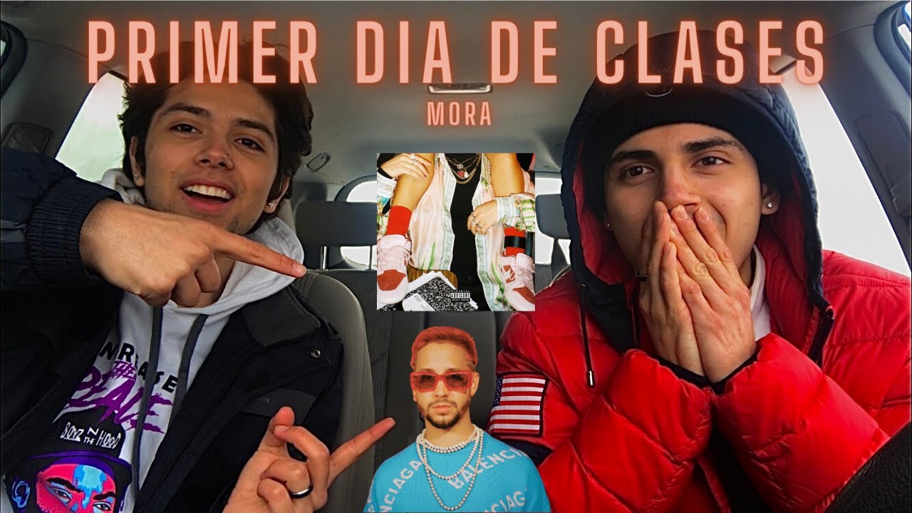 PRIMER DÍA DE CLASES - Mora [Album Reaccion] ✏️📚🔥