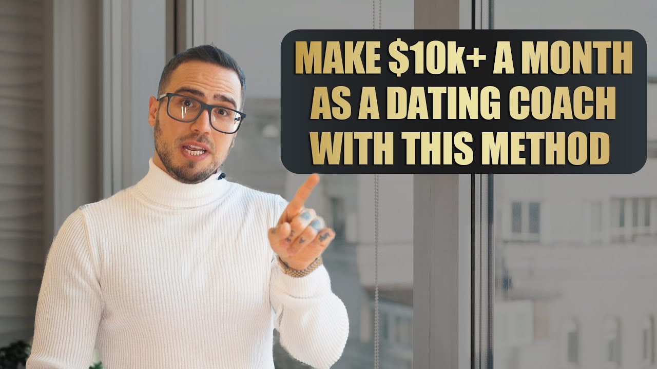 How To Make $10k+ A Month As A Dating Coach