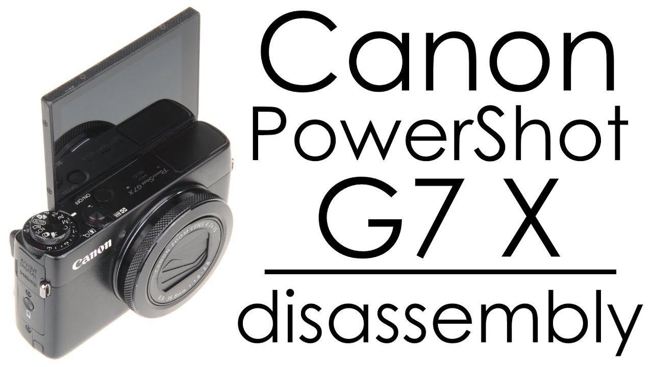 Разборка камеры Canon PowerShot G7 X