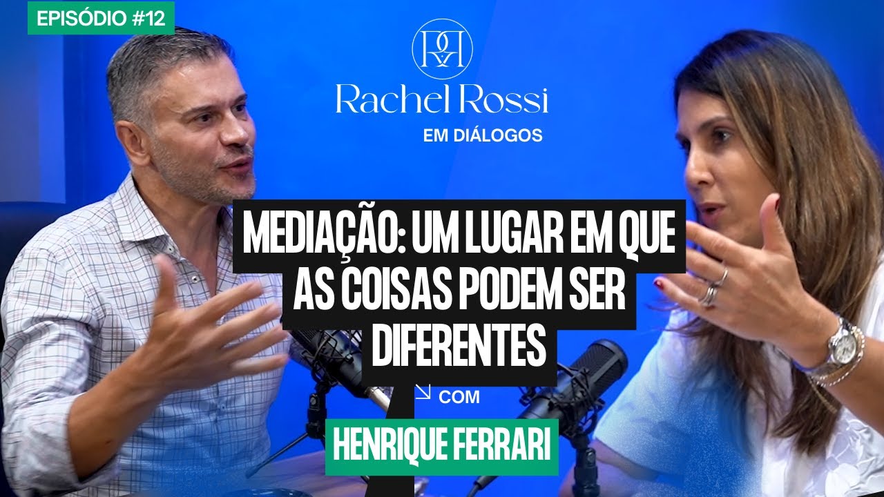 #EP12 MEDIAÇÃO: UM LUGAR QUE AS COISAS PODEM SER DIFERENTES - COM HENRIQUE FERRARI