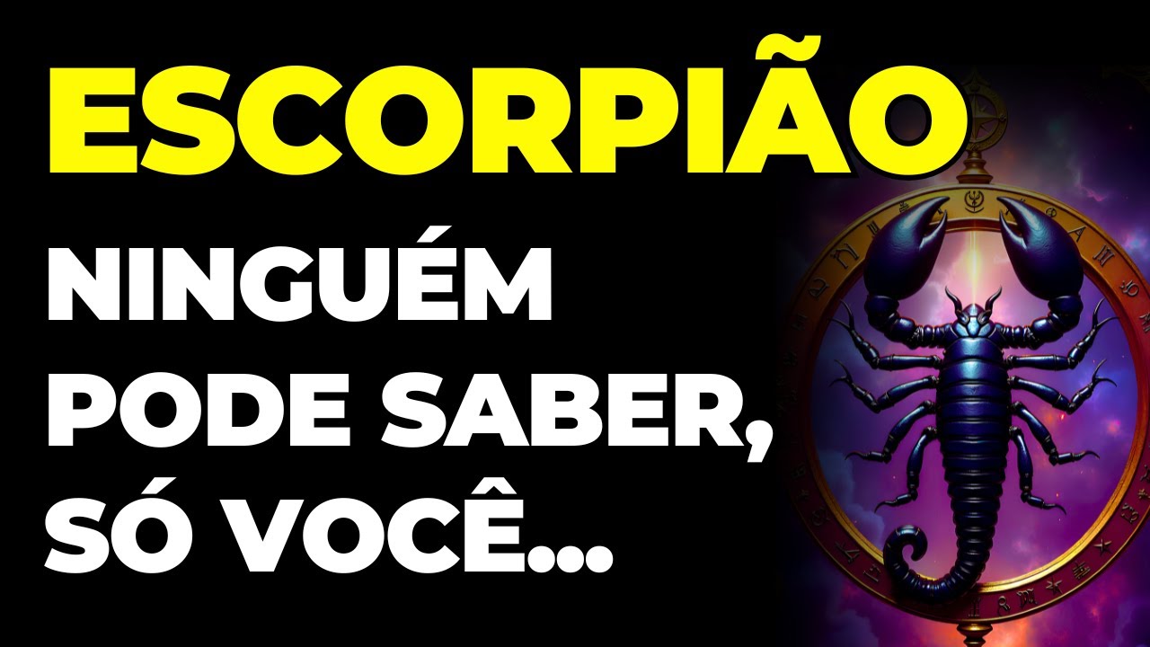 ESCORPIÃO: 😱 VOCÊ VAI RECEBER UM ALTO VALOR EM DINHEIRO | NÃO CONTE A NINGUÉM | VAI ACONTECER AGORA