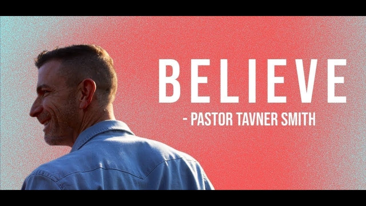 Believe - Week 1 - Pastor Tavner Smith