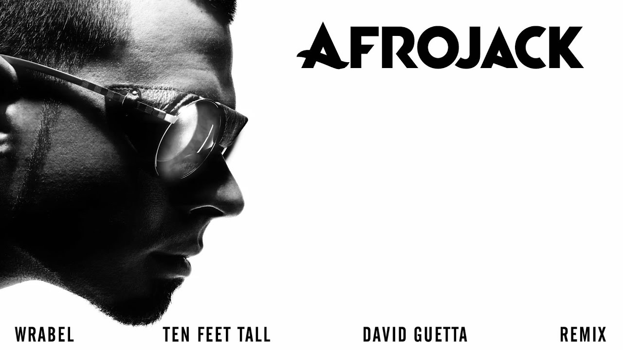 Afrojack (feat. Wrabel) - Ten Feet Tall (David Guetta Remix) OUT NOW