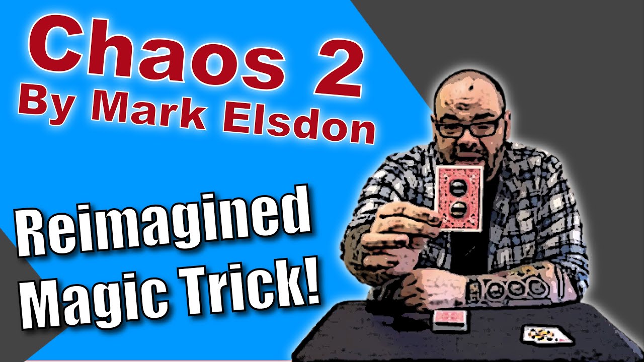 Chaos 2 By Mark Elsdon | Reimagined Magic Trick!