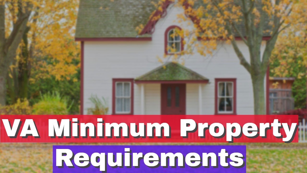 Minimum Property Requirements For VA Mortgage Loans