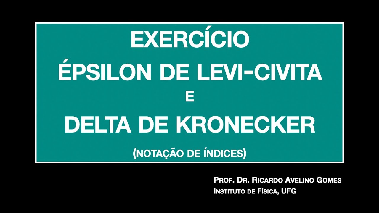 Símbolo de Levi-Civita e Delta de Kronecker -- UM EXERCÍCIO