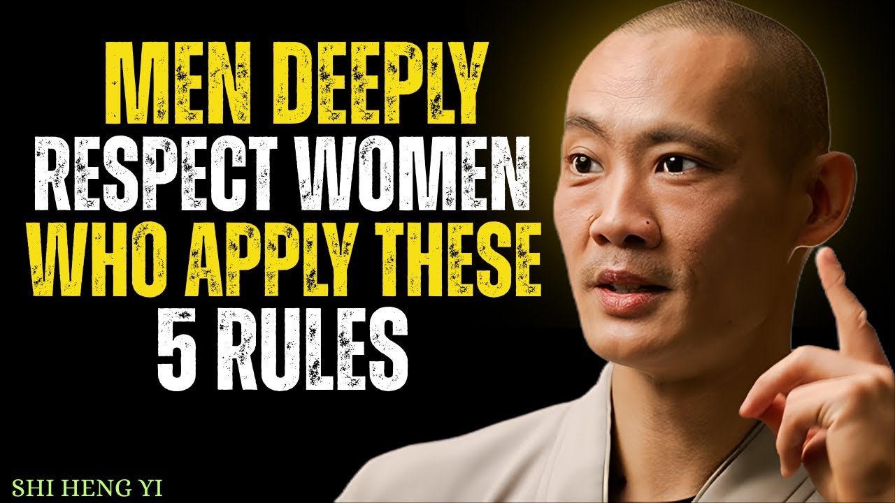 MEN DEEPLY RESPECT WOMEN WHO APPLY THESE 5 RULES || SHI HENG YI Heart touching Motivation Must Watch