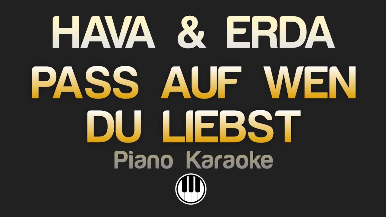 HAVA & ERDA - PASS AUF WEN DU LIEBST (Karaoke)