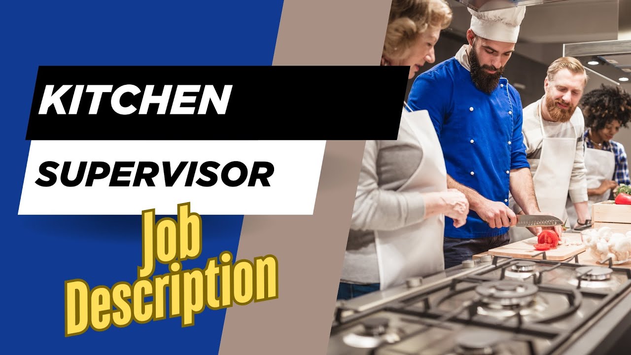 Job description of Kitchen Supervisor - Role, Responsibilities & Skills
