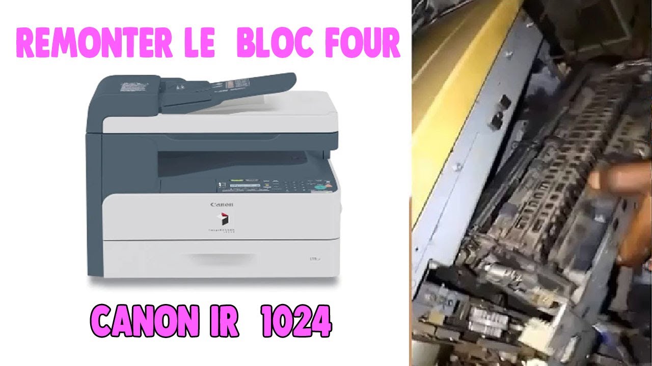 Tutoriel Canon IR 1024-IR1018:  Comment remonter le bloc four facilement