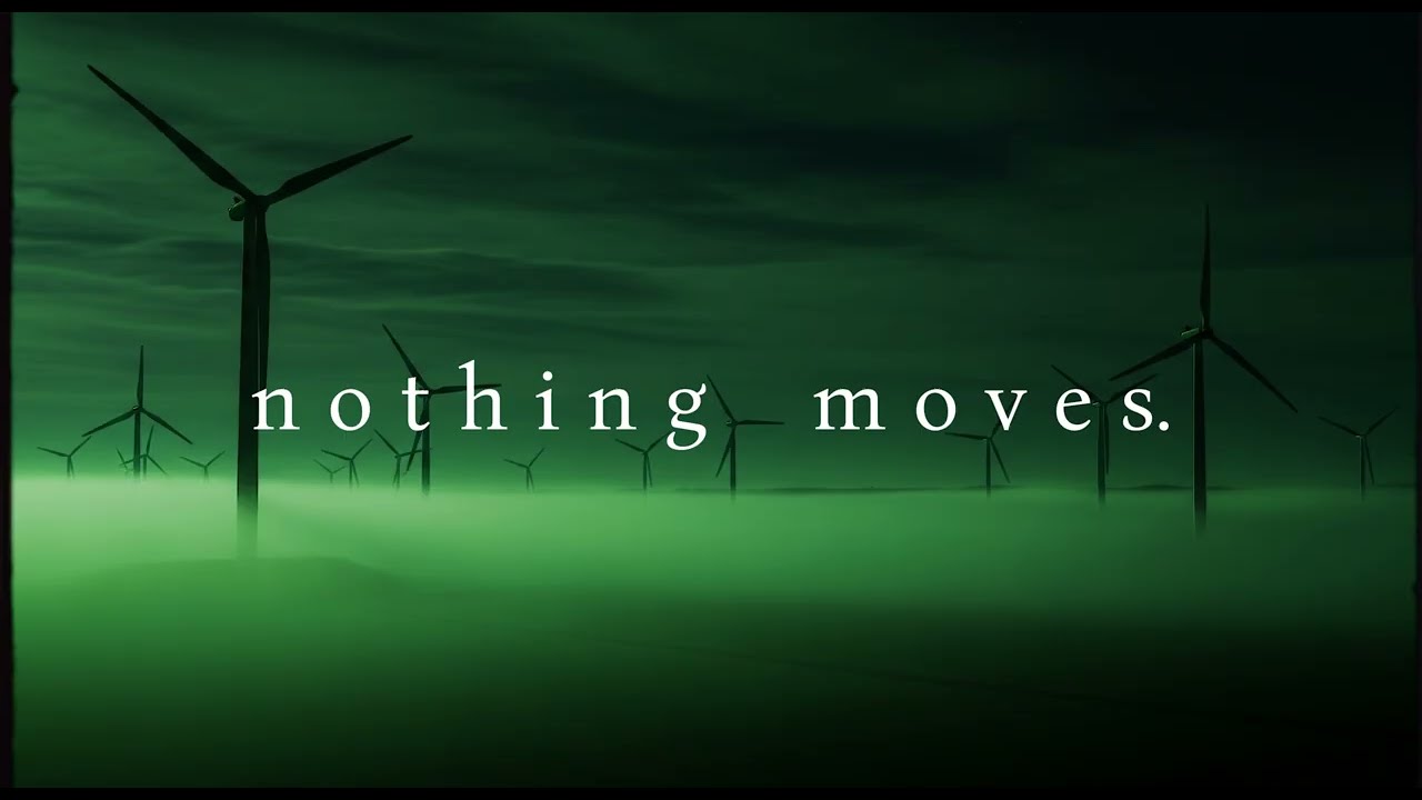 nothing moves